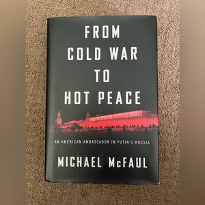 From Cold War to Hot Peace : An American Ambassador in Putin's Russia by Michael